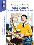 Claire Astolfi - L'incroyable destin de Walt Disney, la magie du dessin animé.