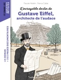 Pascale Hédelin - L'incroyable destin de Gustave Eiffel, ingénieur passionné.