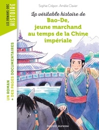 Sophie Crépon et Amélie Clavier - La véritable histoire de Bao-De, jeune marchand au temps de la Chine impériale.