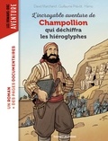 Guillaume Prévôt et David Marchand - L'incroyable aventure de Champollion qui déchiffra les hiéroglyphes.