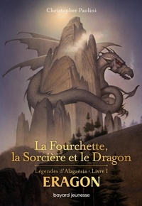 Christopher Paolini - Eragon - Légendes d'Alagaësia Tome 1 : La Fourchette, la Sorcière et le Dragon.