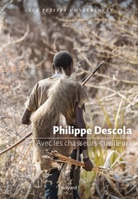 Philippe Descola - Avec les chasseurs-cueilleurs.