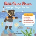 Céline Bour-Chollet et Laura Bour - Petit Ours Brun  : Petit Ours Brun veut protéger l'océan.