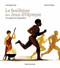 Murielle Szac et Olivier Balez - Le feuilleton des Jeux d'Olympie en quatorze épisodes.