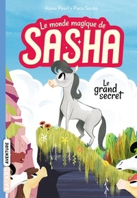 Alexa Pearl - Le monde magique de Sasha, Tome 01 - Le grand secret.
