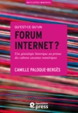 Camille Paloque-Bergès - Qu’est-ce qu’un forum internet ? - Une généalogie historique au prisme des cultures savantes numériques.