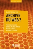 Francesca Musiani et Camille Paloque-Bergès - Qu’est-ce qu’une archive du web ?.