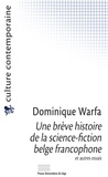 Dominique Warfa - Une brève histoire de la science-fiction belge francophone et autres essais - Recueil d’articles.