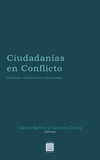 Camila Berríos et Carolina García - Ciudadanías en Conflicto - Enfoques, experiencias y propuestas.