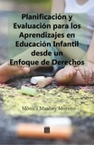 Monica Manhey Moreno et Manuel Loyola - Planificación y Evaluación para los Aprendizajes en Educación Infantil desde un Enfoque de Derechos.