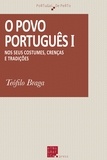 Téofilo Braga - O povo português I - Nos seus costumes, crenças e tradições.