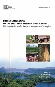B. R. Ramesh et Rajan Gurukkal - Forest landscapes of the southern western Ghats, India - Biodiversity, Human Ecology and Management Strategies.