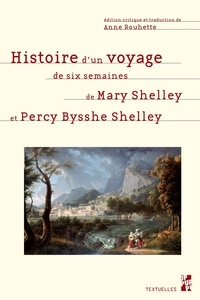 Mary Shelley et Percy Bysshe Shelley - Histoire d'un voyage de six semaines.