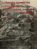 Alain Ichon et René Viel - La Période formative à La Lagunita - Et dans le Quiché méridional, Guatemala.