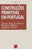 Ernesto Veiga de Oliveira et Fernando Galhano - Construções primitivas em Portugal.