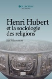 Jean-François Bert - Henri Hubert et la sociologie des religions - Sacré, temps, héros, magie.