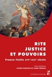 Lucien Faggion et Laure Verdon - Rite, justice et pouvoirs - France-Italie, XIVe-XIXe siècle.