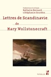 Mary Wollstonecraft - Lettres de Scandinavie - Lettres écrites durant un court séjour en Suède, en Norvège et au Danemark.