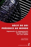 Isabelle Luciani - Récit de soi, présence au monde - Jugements et engagements, Europe, Afrique, XVIe-XXIe siècles.