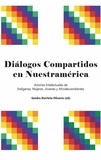 Sandra Iturrieta Olivares - Diálogos compartidos en Nuestramérica - Actorías Intelectuales de Indígenas, Mujeres, Jóvenes y Afrodescendientes.