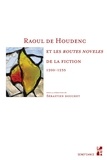 Sébastien Douchet - Raoul de Houdenc et les "routes noveles" de la fiction (1200-1235).