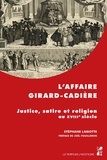 Stéphane Lamotte - L'affaire Girard-Cadière - Justice, satire et religion au XVIIIe siècle.