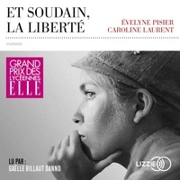 Evelyne Pisier et Caroline Laurent - Et soudain, la liberté.