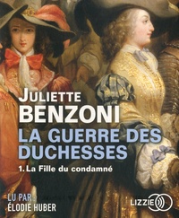 Juliette Benzoni - La guerre des duchesses - Tome 1, La fille du condamné. 1 CD audio MP3