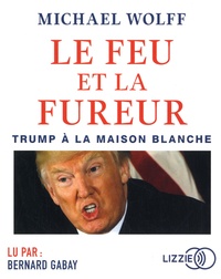 Michael Wolff - Le feu et la fureur - Trump à la Maison Blanche. 2 CD audio MP3