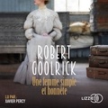Robert Goolrick et Xavier Percy - Une femme simple et honnête.