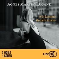 Agnès Martin-Lugand - A la lumière du petit matin.