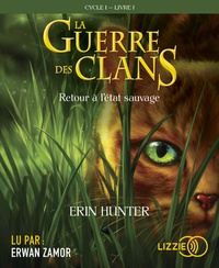 Erin Hunter - La Guerre des Clans (Cycle 1) Tome 1 : Retour à l'état sauvage. 1 CD audio MP3