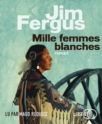 Jim Fergus - Mille femmes blanches - Les carnets de May Dodd. 1 CD audio