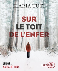 Ilaria Tuti - Sur le toit de l'enfer. 1 CD audio MP3