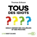 Thomas Erikson - Tous des idiots ? - Mieux cerner ses collègues et ses proches.