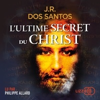 José Rodrigues Dos Santos et Carlos Batista - L'Ultime secret du Christ.