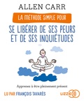 Allen Carr - La méthode simple pour se libérer de ses peurs et de ses inquiétudes. 1 CD audio MP3