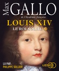 Max Gallo - Louis XIV - Tome 1, Le roi-soleil. 1 CD audio MP3