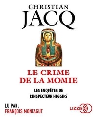 Christian Jacq - Les enquêtes de l'inspecteur Higgins  : Le crime de la momie. 1 CD audio MP3