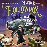 Jessica Townsend et Juliette Lê - Nevermoor - Tome 3 : Hollowpox - La traque de Morrigane Crow.