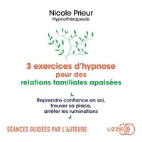 Nicole Prieur - L'hypnose pour simplifier les relations familiales - Une autre voie pour alléger la vie de famille et le couple.