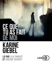 Karine Giebel - Ce que tu as fait de moi. 1 CD audio MP3