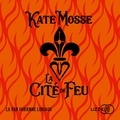 Kate Mosse - La cité de feu.