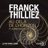 Franck Thilliez - Au-delà de l'horizon et autres nouvelles.