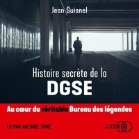Jean Guisnel et Antoine Tomé - Histoire secrète de la DGSE.