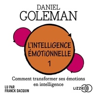 Daniel Goleman et Thierry Piélat - L'Intelligence émotionnelle - Tome 1 : Comment transformer ses émotions en intelligence.