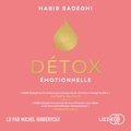 Habib Sadeghi et Elisa Guenon - Détox émotionnelle - La cure détox du mental et de l'émotionnel pour retrouver la santé et s'épanouir en 12 étapes.