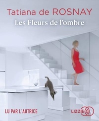 Tatiana de Rosnay - Les fleurs de l'ombre. 1 CD audio MP3
