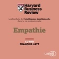  Harvard Business Review et François Hatt - Empathie - Les Bienfaits de l'intelligence émotionnelle dans la vie professionnelle.