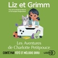 Audrey Siourd et Christophe Guignement - Liz et Grimm - Les Aventures de Charlotte Petitpouce.